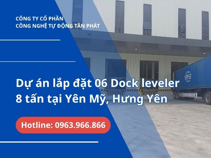 Dự án lắp đặt 06 chiếc dock leveler 8 tấn tại Yên Mỹ, Hưng Yên