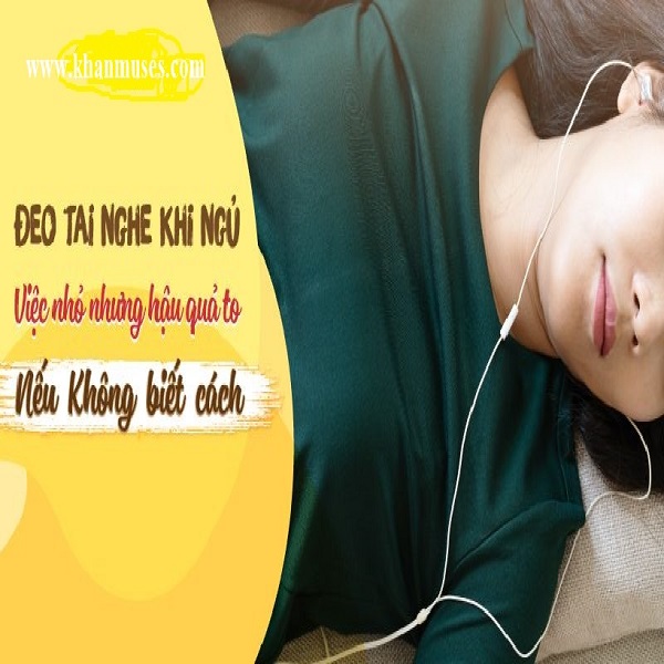 Sử dụng tai nghe khi ngủ: Một thói quen tiềm ẩn nhiều rủi ro