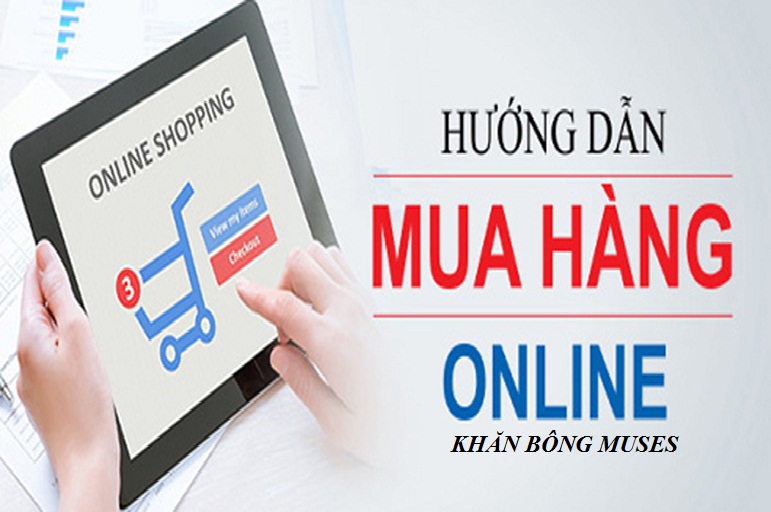 Hướng dẫn quy trình mua khăn bông tại công ty TNHH Muses Việt Nam
