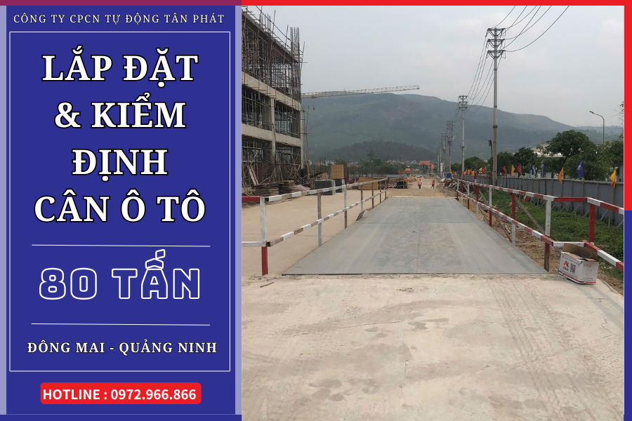 Lắp đặt và kiểm định cân ô tô 80 tấn tại Đông Mai, Quảng Ninh