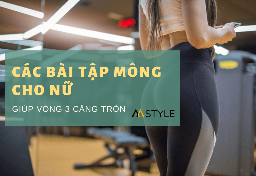Các Bài Tập Mông Cho Nữ Giúp Tăng Vòng 3 Căng Tròn Quyến Rũ