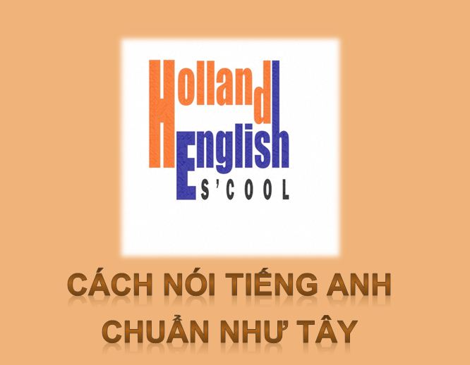 Cách nói tiếng Anh chuẩn như Tây