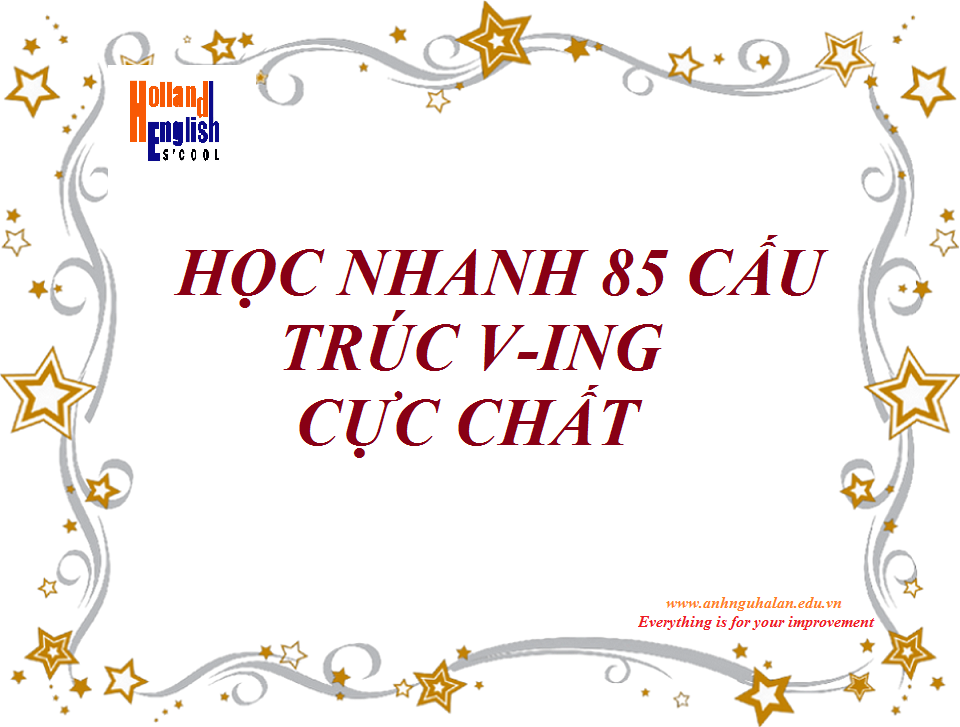 HỌC NHANH 85 CẤU TRÚC V-ING CỰC CHẤT (6)