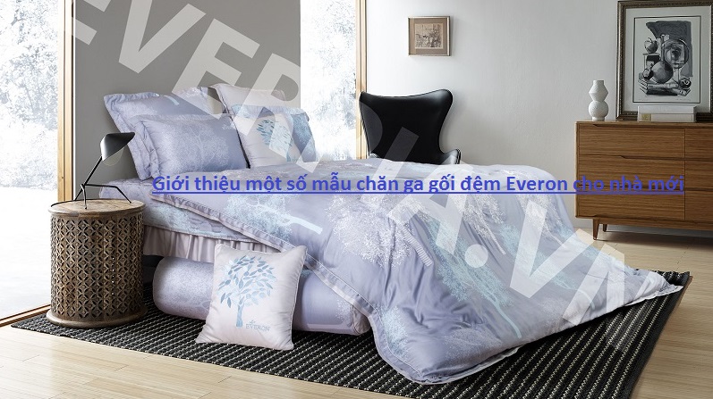 Giới thiệu một số mẫu chăn ga gối đệm Everon cho nhà mới