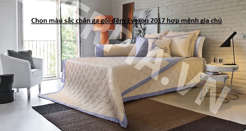 Chọn màu sắc chăn ga gối đệm Everon 2017 hợp mệnh gia chủ