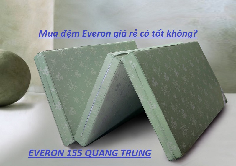 Mua đệm Everon giá rẻ có tốt không?