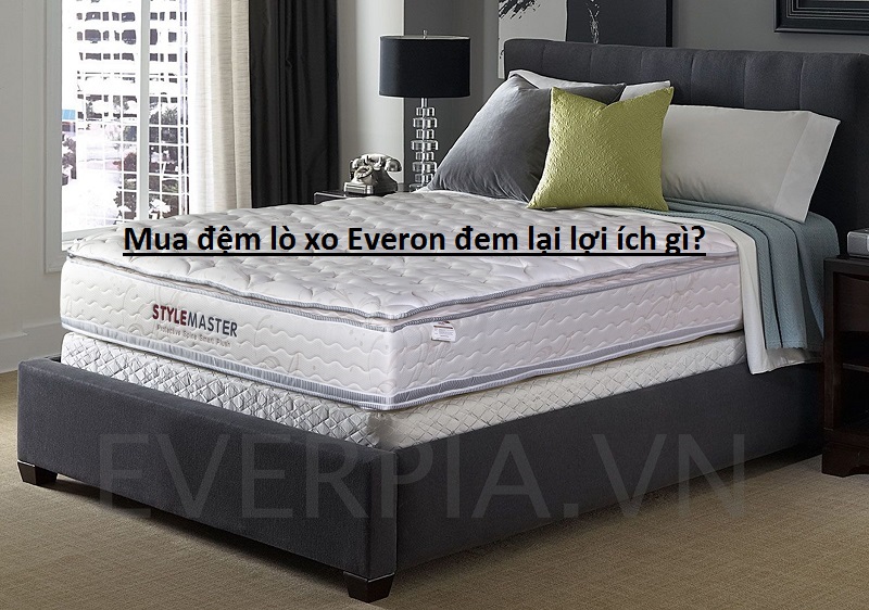 Mua đệm lò xo Everon đem lại lợi ích gì?