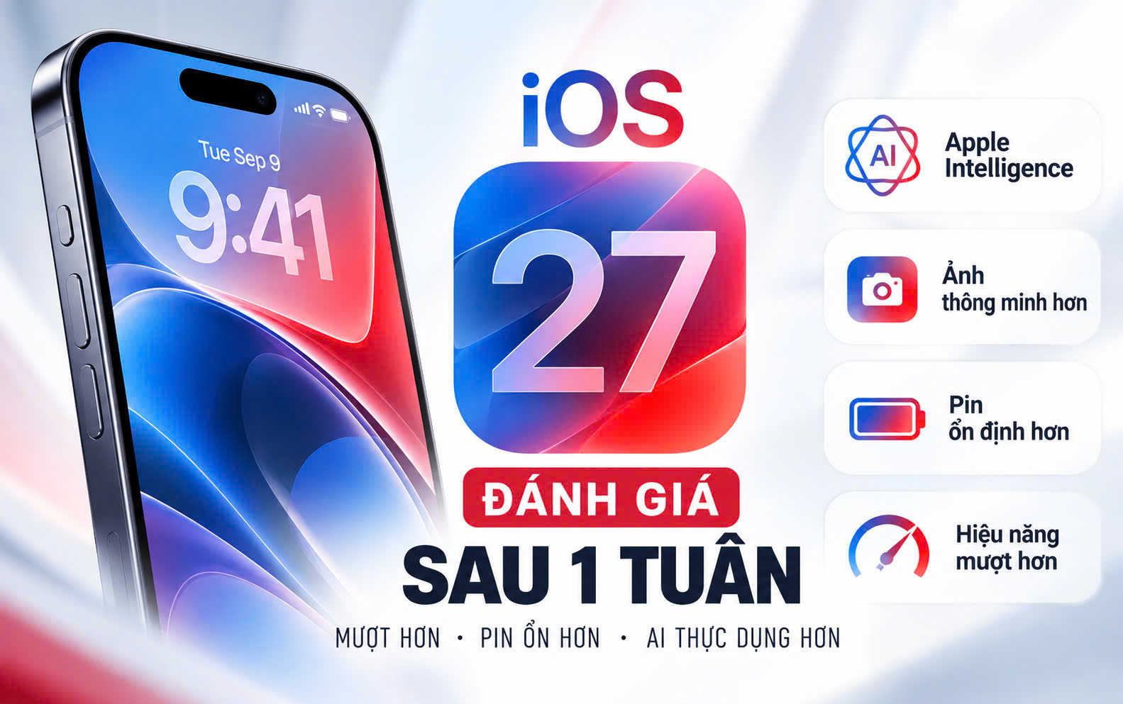 Đánh giá iOS 27 sau 1 tuần: Mượt hơn, pin ổn hơn và AI thực dụng hơn