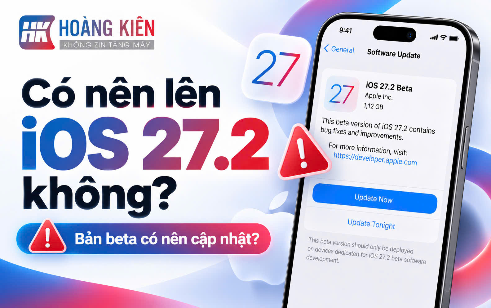 Có nên lên iOS 27.2 không? Đừng vội cập nhật nếu chưa phân biệt bản beta và chính thức
