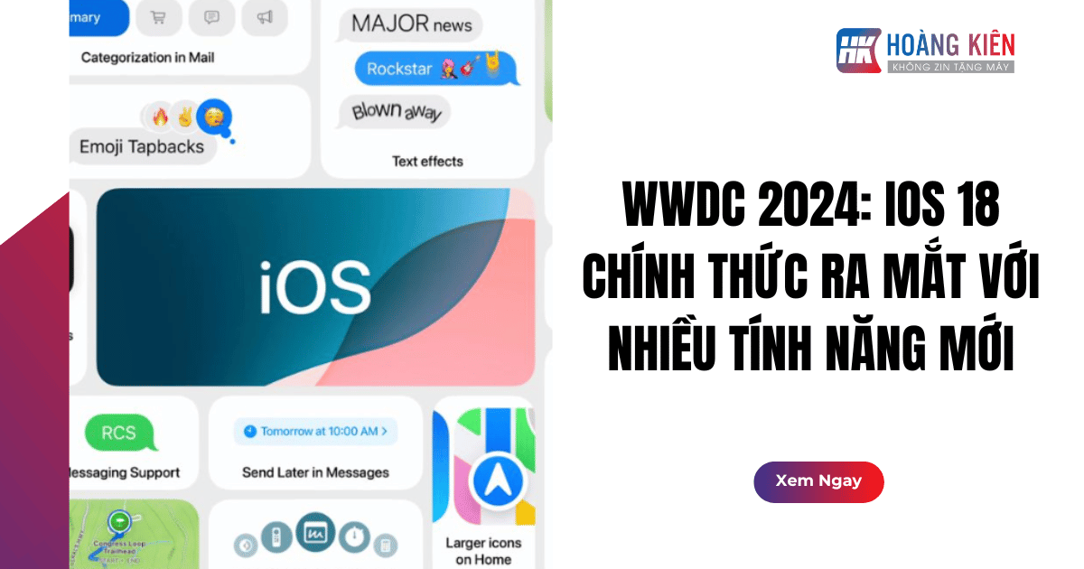 WWDC 2024: iOS 18 Chính Thức Ra Mắt Với Nhiều Tính Năng Mới
