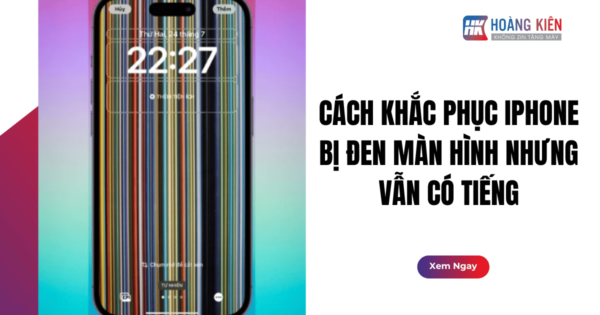 Cách Khắc Phục iPhone Bị Đen Màn Hình Nhưng Vẫn Có Tiếng