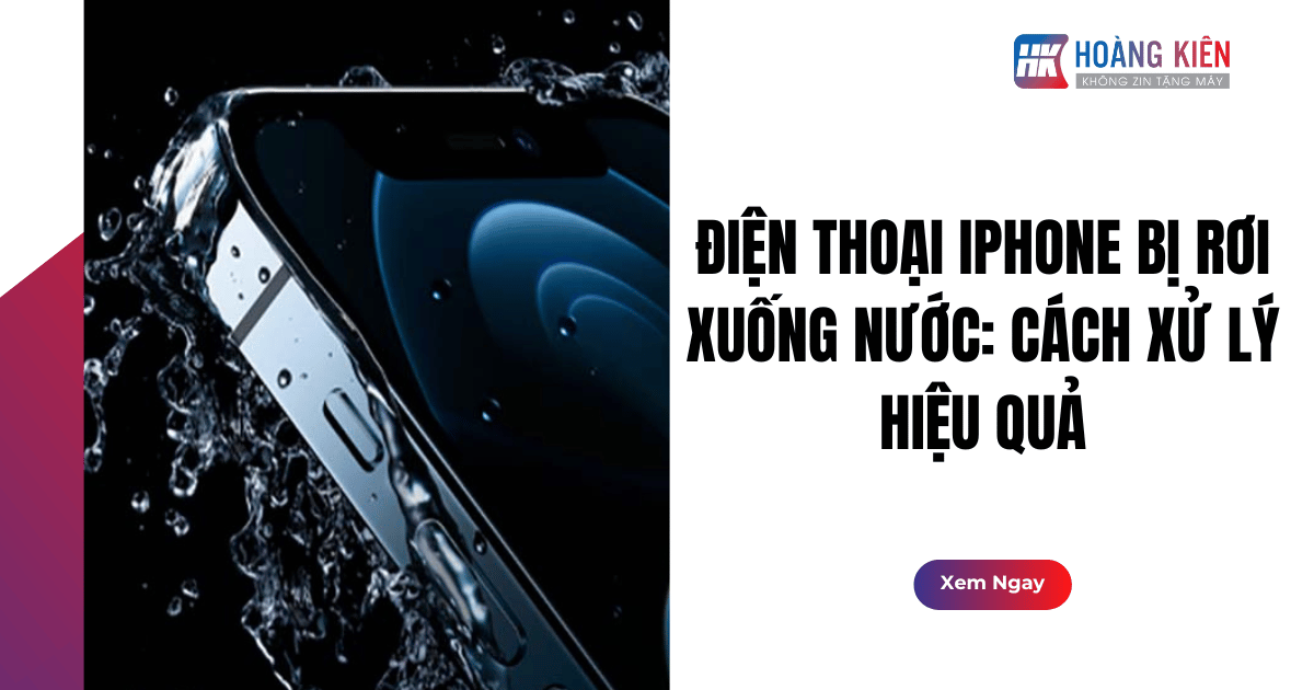 Điện Thoại iPhone Bị Rơi Xuống Nước: Cách Xử Lý Hiệu Quả