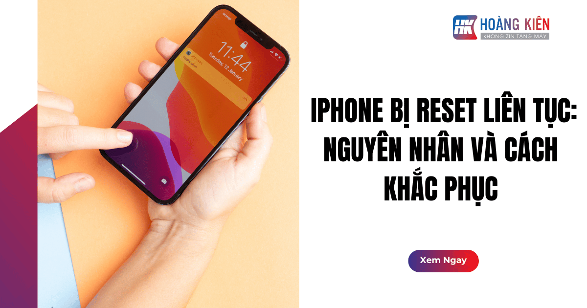 iPhone Bị Reset Liên Tục: Nguyên Nhân và Cách Khắc Phục