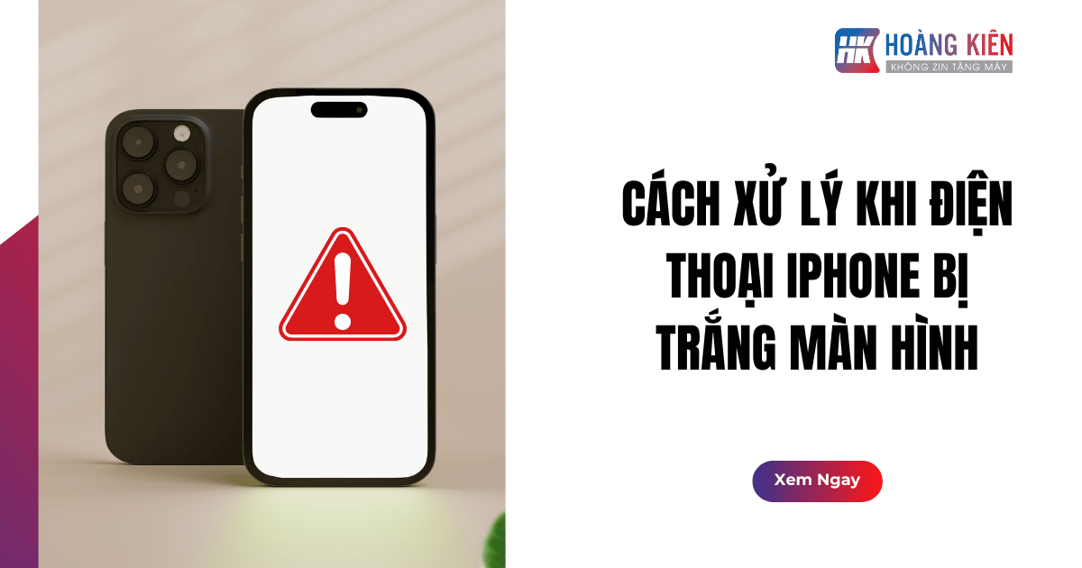 Cách Xử Lý Khi Điện Thoại iPhone Bị Trắng Màn Hình