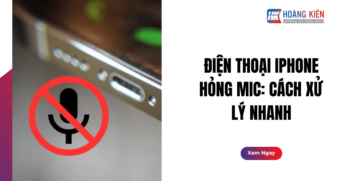 Điện Thoại iPhone Hỏng Mic: Cách Xử Lý Nhanh
