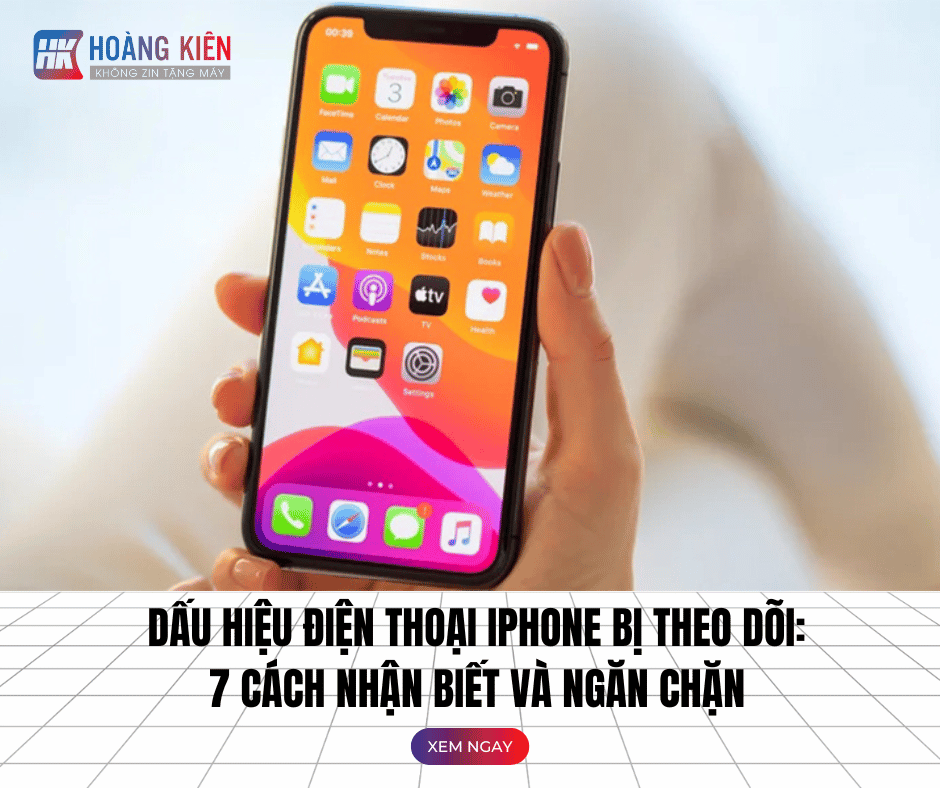 Dấu Hiệu Điện Thoại iPhone Bị Theo Dõi: 7 Cách Nhận Biết và Ngăn Chặn