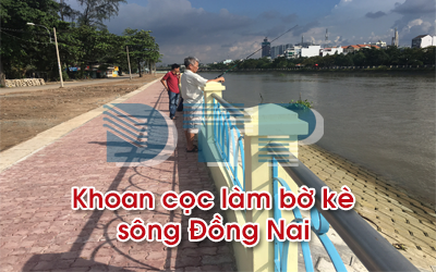 Nhận khoan cọc nhồi làm bờ kè sông khu vực sông Đồng Nai