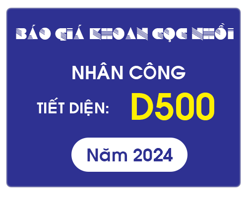 Nhân công khoan nhồi cọc loại D500 giá bao nhiêu?