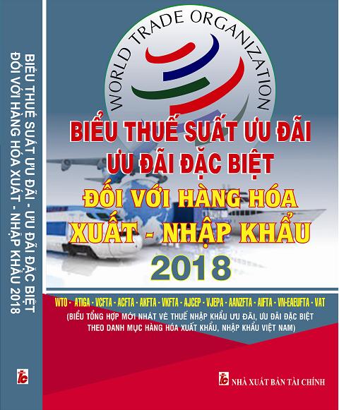 BIỂU THUẾ SUẤT ƯU ĐÃI ĐỐI VỚI HÀNG HÓA XUẤT KHẨU-NHẬP KHẨU 2018