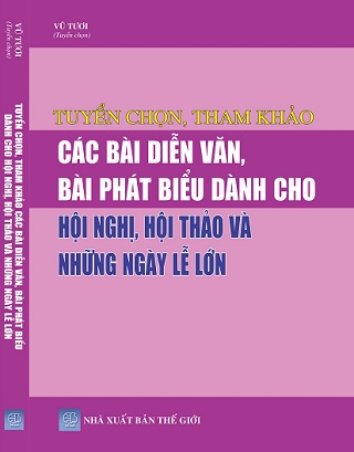 Sách Tuyển chọn, tham khảo các bài diễn văn, bài phát biểu dành cho hội nghị, hội thảo và những ngày lễ lớn  