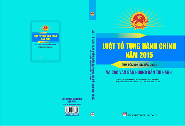 Sách Luật Tố Tụng Hành Chính Năm 2015 (Sửa đổi, bổ sung năm 2025) Và Các Văn Bản Hướng Dẫn Thi Hành