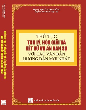 Sách Thủ Tục Thụ Lý, Hòa Giải Và Xét Xử Vụ Án Dân Sự Với Các Văn Bản Hướng Dẫn Mới Nhất