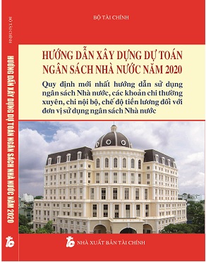 Sách Hướng Dẫn Xây Dựng Dự Toán Ngân Sách Nhà Nước Năm 2020 - Hướng Dẫn Sử Dụng Ngân Sách Nhà Nước, Các Khoản Chi Thường Xuyên, Chi Nội Bộ, Chế Độ Tiền Lương Đối Với Đơn Vị Sử Dụng Ngân Sách Nhà Nước.