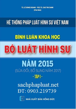 Sách Bình luận khoa học Bộ luật Hình sự năm 2015 (sửa đổi, bổ sung năm 2017) - Tập I