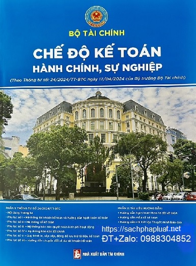 Sách Chế Độ Kế Toán Hành Chính, Sự Nghiệp Năm 2024 (theo Thông tư số 24/2024/TT-BTC ngày 17/04/2024 của Bộ trưởng Bộ Tài chính).