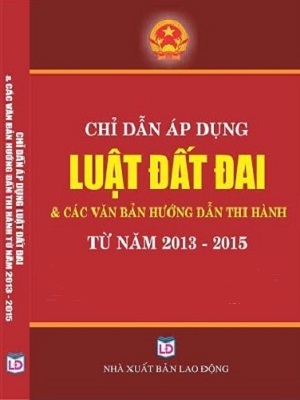 SÁCH CHỈ DẪN ÁP DỤNG CÁC ĐIỀU VÀ VĂN BẢN LUẬT ĐẤT ĐAI NĂM 2013-2015