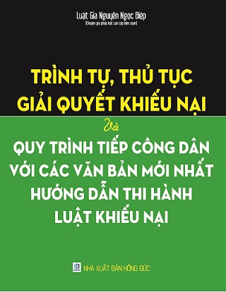 Sách Trình Tự, Thủ Tục Giải Quyết Khiếu Nại Và Quy Trình Tiếp Công Dân Với Các Văn Bản Mới Nhất Hướng Dẫn Thi Hành Luật Khiếu Nại