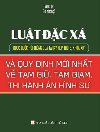  Sách Luật Đặc Xá Được Quốc Hội Thông Qua Tại Kỳ Họp Thứ 6 Quốc Hội Khóa XIV & Quy Định Mới Về Tạm Giữ, Tạm Giam, Thi Hành Án Hình Sự