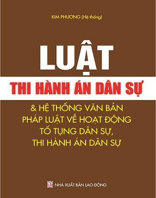 Sách LUẬT THI HÀNH ÁN DÂN SỰ VÀ HỆ THỐNG VĂN BẢN PHÁP LUẬT VỀ HOẠT ĐỘNG TỐ TỤNG DÂN SỰ, THI HÀNH ÁN DÂN SỰ