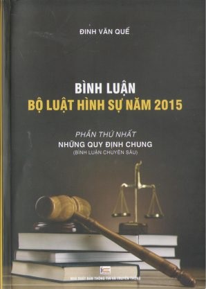 Bộ Sách: Bình Luận Khoa Học Bộ Luật Hình Sự Năm 2015 Sửa Đổi Bổ Sung Năm 2017- (Bình Luận chuyên sâu Phần Chung và phần các tội phạm).