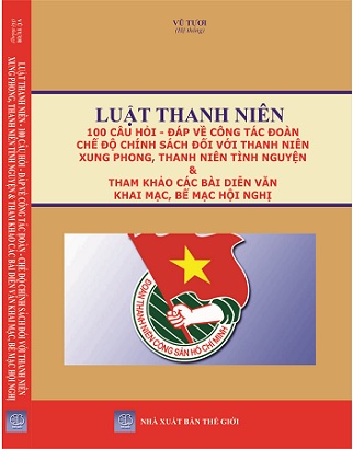 Sách Luật Thanh Niên - 100 Câu Hỏi, Đáp Về Công Tác Đoàn Chế Độ Chính Sách  Đối Với Thanh Niên Xung Phong, Thanh Niên Tình Nguyện & Tham Khảo Các Bài Diễn Văn Khai Mạc, Bế Mạc Hội Nghị