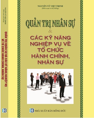 Sách Quản Trị Nhân Sự Và Các Kỹ Năng Nghiệp Vụ Về Tổ Chức Hành Chính Nhân Sự