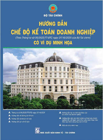 Sách Hướng Dẫn Chế Độ Kế Toán Doanh Nghiệp (Theo Thông tư số 99/2025/TT-BTC ngày 27/10 /2025 của Bộ Tài chính) Có Ví Dụ Minh Họa.
