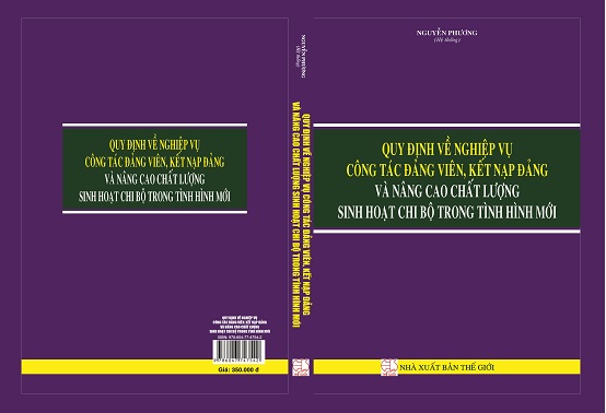 Sách Quy Định Về Nghiệp Vụ Công Tác Đảng Viên, Kết Nạp Đảng Và Nâng Cao Chất Lượng Sinh Hoạt Chi Bộ Trong Tình Hình Mới.