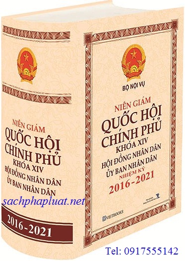 Sách Niên Giám Quốc Hội- Chính Phủ Khóa XIV Hội Đồng Nhân Dân, Ủy Ban Nhân Dân Các Cấp Nhiệm Kỳ 2016 - 2021 