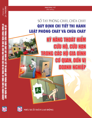 Sổ Tay Phòng Cháy, Chữa Cháy – Quy Định Chi Tiết Thi Hành Luật  Phòng Cháy Và Chữa Cháy – Kỹ Năng Thoát Hiểm, Cứu Hộ, Cứu Nạn