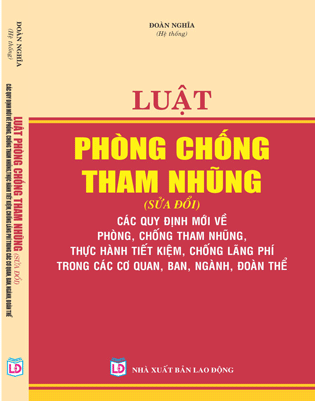 Sách Luật Phòng chống tham nhũng (sửa đổi) – Các quy định mới về phòng, chống tham nhũng, thực hành tiết kiệm, chống lãng phí