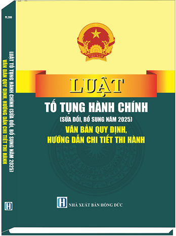 Sách Luật Tố Tụng Hành Chính Sửa Đổi, Bổ Sung Năm 2025 – Văn Bản Quy Định Hướng Dẫn Chi Tiết Thi Hành