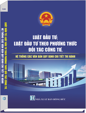 Sách Luật Đầu Tư - Luật Đầu Tư Theo Phương Thức Đối Tác Công Tư & Hệ Thống Các Văn Bản Quy Định Chi Tiết Thi Hành
