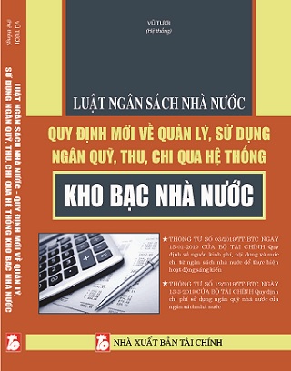 Luật Ngân Sách Nhà Nước - Quy Định Mới Về Quản Lý, Sử Dụng Ngân Quỹ, Thu, Chi Qua Hệ Thống Kho Bạc Nhà Nước. 