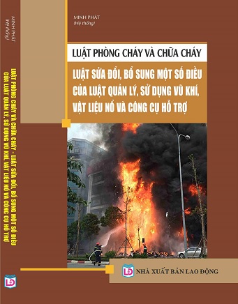 Sách Luật  Phòng Cháy Và Chữa Cháy – Luật Sửa Đổi, Bổ Sung Một Số Điều Của Luật Quản Lý, Sử Dụng Vũ Khí, Vật Liệu Nổ Và Công Cụ Hỗ Trợ