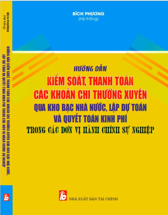 Sách Hướng Dẫn Kiểm Soát, Thanh Toán Các Khoản Chi Thường Xuyên Qua Kho Bạc Nhà Nước, Lập Dự Toán Và Quyết Toán Kinh Phí Trong Các Đơn Vị Hành Chính Sự Nghiệp