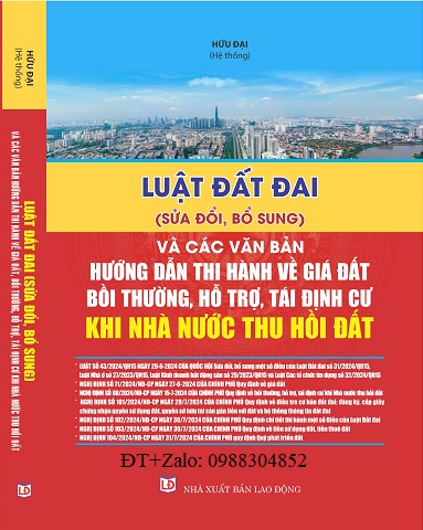 Sách LUẬT ĐẤT ĐAI (sửa đổi, bổ sung) Và Văn Bản Hướng Dẫn Thi Hành Về Giá Đất, Bồi Thường, Hỗ Trợ, Tái Định Cư Khi Nhà Nước Thu Hồi Đất