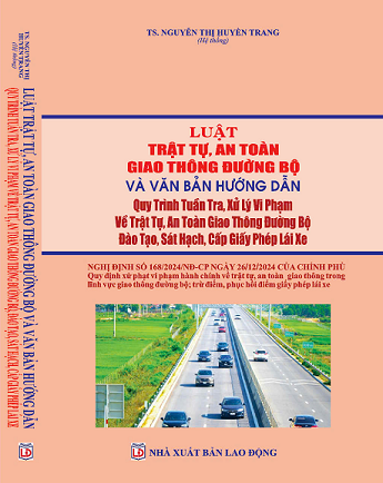 Sách Luật Trật Tự, An Toàn Giao Thông Đường Bộ Và Văn Bản Hướng Dẫn Quy Trình Tuần Tra, Xử Lý Vi Phạm Về Trật Tự, An Toàn Giao Thông Đường Bộ, Đào Tạo, Sát Hạch, Cấp Giấy Phép Lái Xe
