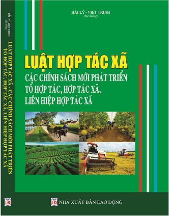 Sách Luật Hợp Tác Xã Các Chính Sách Mới Phát Triển Tổ Hợp Tác, Hợp Tác Xã, Liên Hiệp Hợp Tác Xã