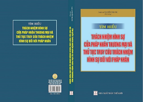 Sách Tìm hiểu trách nhiệm hình sự của pháp nhân thương mại và thủ tục truy cứu trách nhiệm hình sự đối với pháp nhân